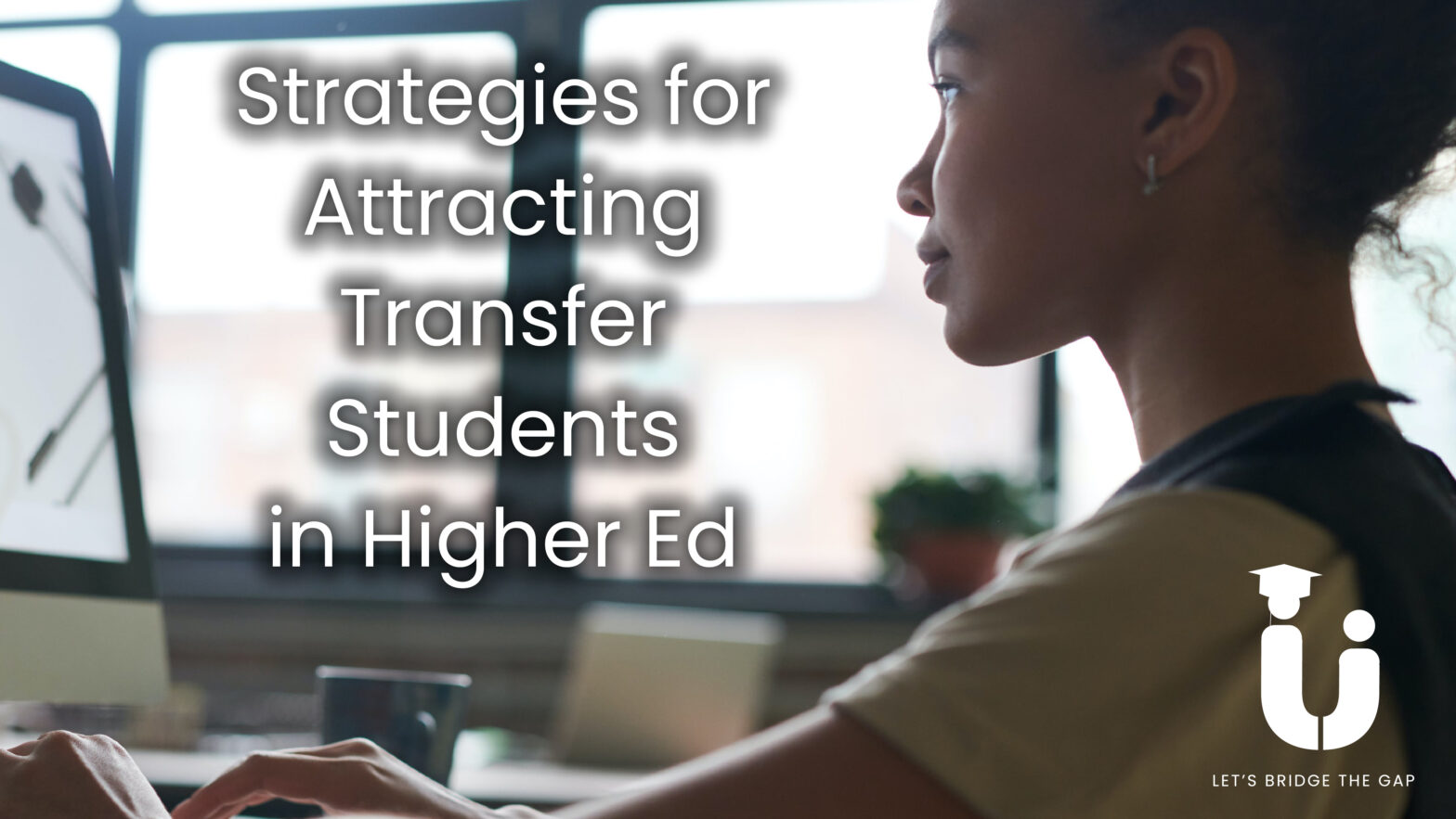 Strategies for Attracting Transfer Students in Higher Ed